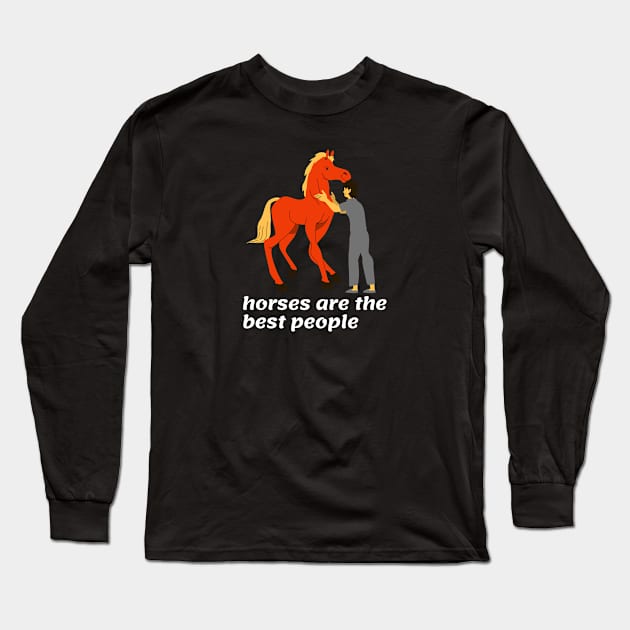 horses are the best people Long Sleeve T-Shirt by power horse